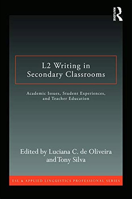 L2 Writing In Secondary Classrooms: Student Experiences, Academic Issues, And Teacher Education-..