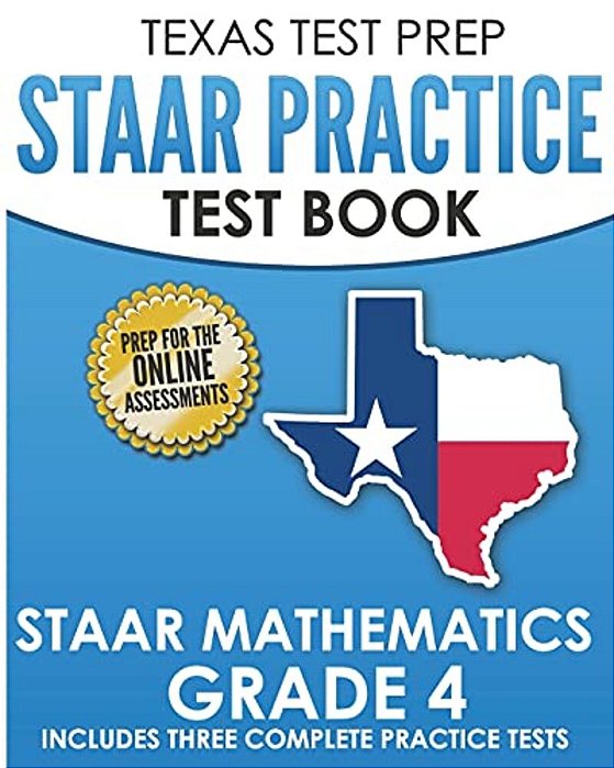 Texas Test Prep Staar Practice Test Book Staar Mathematics Grade 4: Includes 3 Complete Staar Math Practice Tests-..