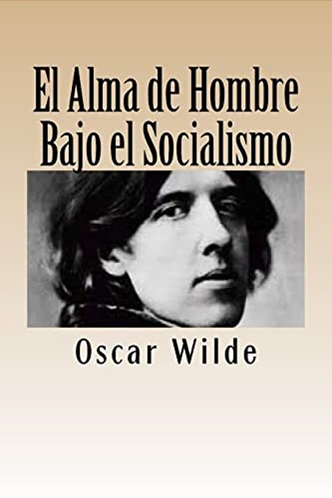 El Alma De Hombre Bajo El Socialismo-..