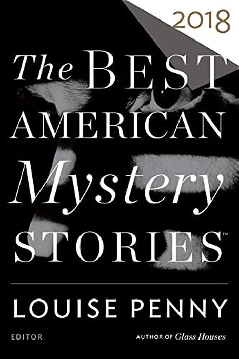 The Best American Mystery Stories 2018: A Collection-..