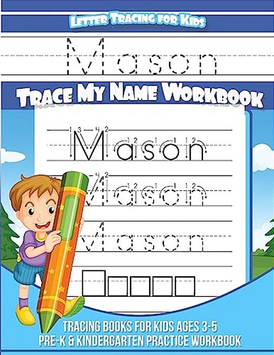 Letter Tracing For Kids Mason Trace My Name Workbook: Tracing Books For Kids Ages 3 - 5 Pre-k & Kindergarten Practice Workbook-..