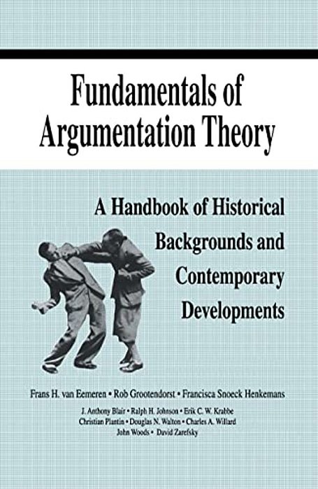 Fundamentals Of Argumentation Theory: A Handbook Of Historical Backgrounds And Contemporary Developments-..