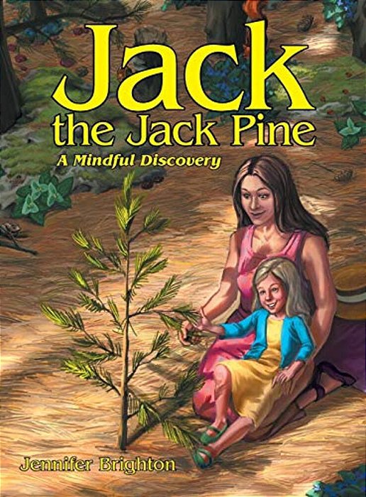 Jack The Jack Pine: A Mindful Discovery-..