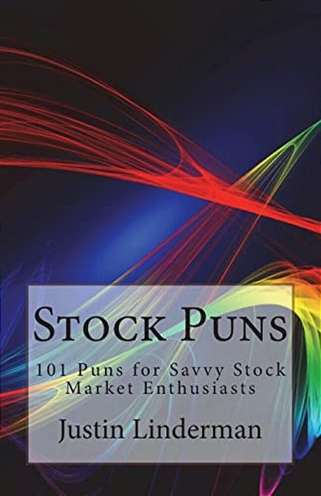 Stock Puns: 101 Puns For Savvy Stock Market Enthusiasts-..