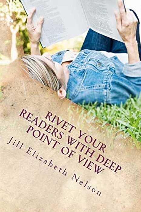 Rivet Your Readers With Deep Point Of View-..