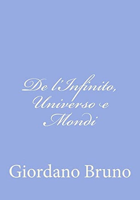 De L'Infinito, Universo E Mondi-..