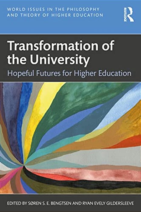 Transformation Of The University: Hopeful Futures For Higher Education-..