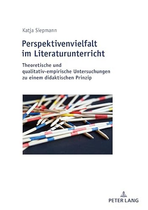Perspektivenvielfalt Im Literaturunterricht: Theoretische Und Qualitativ-Empirische Untersuchungen Zu Einem Didaktischen Prinzip-..