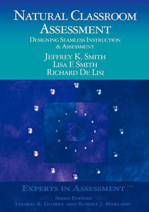 Natural Classroom Assessment: Designing Seamless Instruction And Assessment-..