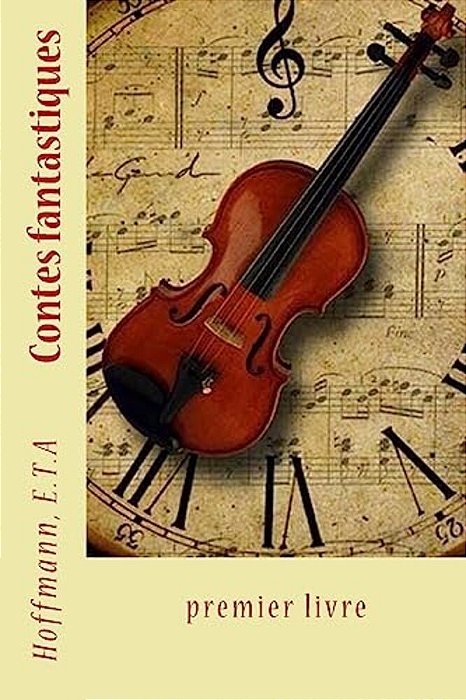 Contes Fantastiques: Premier Livre-..