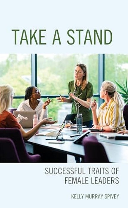 Take A Stand: Successful Traits Of Female Leaders-..