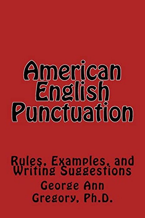 American English Punctuation: Rules, Examples, And Writing Suggestions-..