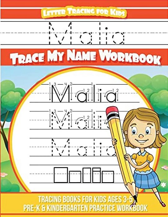 Malia Letter Tracing For Kids Trace My Name Workbook: Tracing Books For Kids Ages 3 - 5 Pre-k & Kindergarten Practice Workbook-..