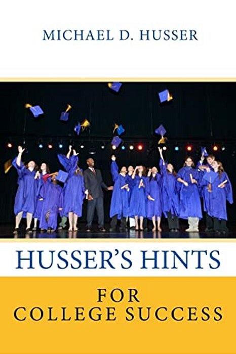 Husser's Hints For College Success-..