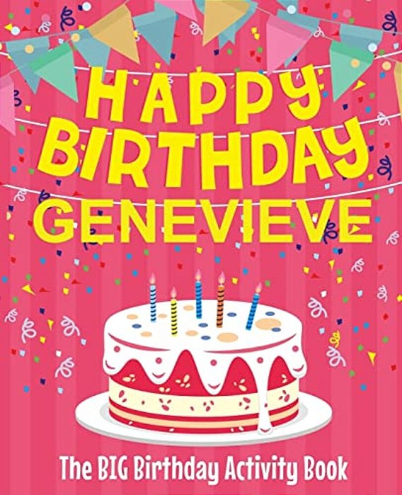Happy Birthday Genevieve - The Big Birthday Activity Book: (Personalized Children's Activity Book)-..