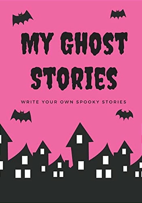 My Ghost Stories: Write Your Own Spooky Stories, 100 Pages, Hot Pink-..