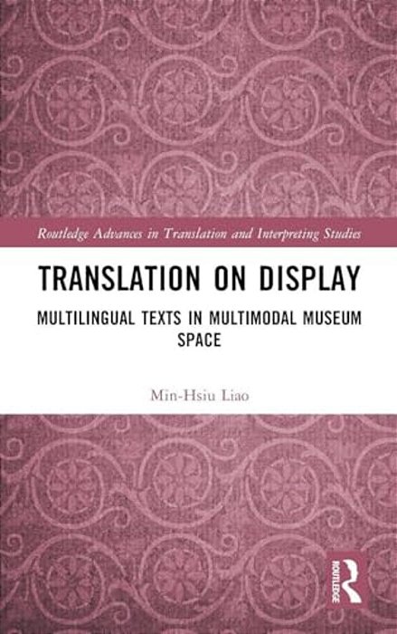 Translation On Display: Multilingual Texts In Multimodal Museum Space-..