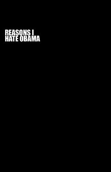 Reasons I Hate Obama-..