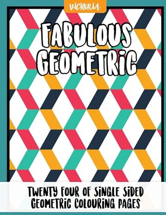 Fabulous Geometric: 24 Of Single Sided Geometric Coloring Pages, Stress Relief Coloring Books For Adults-..