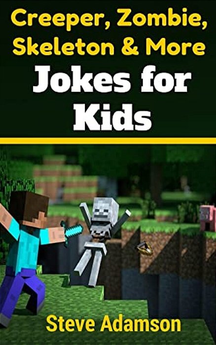 Creeper, Zombie, Skeleton And More Jokes For Kids-..