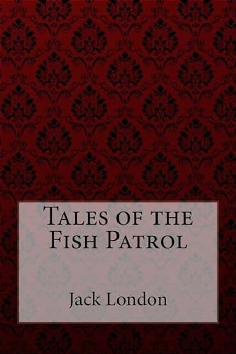 Tales Of The Fish Patrol Jack London-..