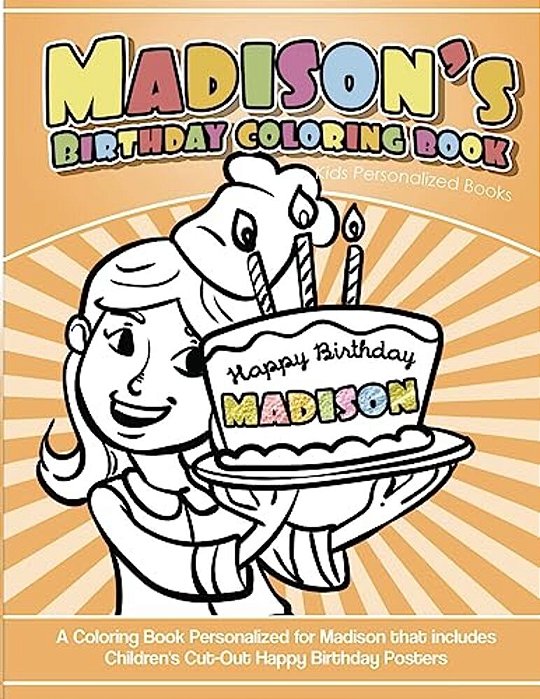 Madison's Birthday Coloring Book Kids Personalized Books: A Coloring Book Personalized For Madison That Includes Children's Cut Out Happy Birthday Pos-..