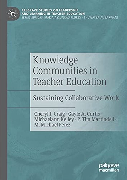 Knowledge Communities In Teacher Education: Sustaining Collaborative Work-..