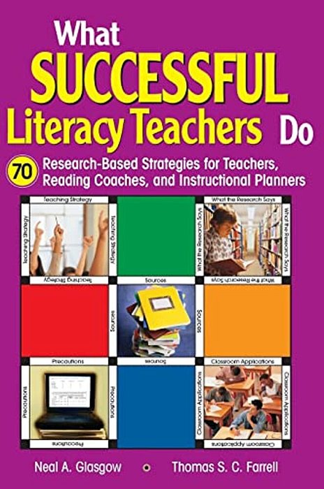 What Successful Literacy Teachers Do: 70 Research-Based Strategies For Teachers, Reading Coaches, And Instructional Planners-..