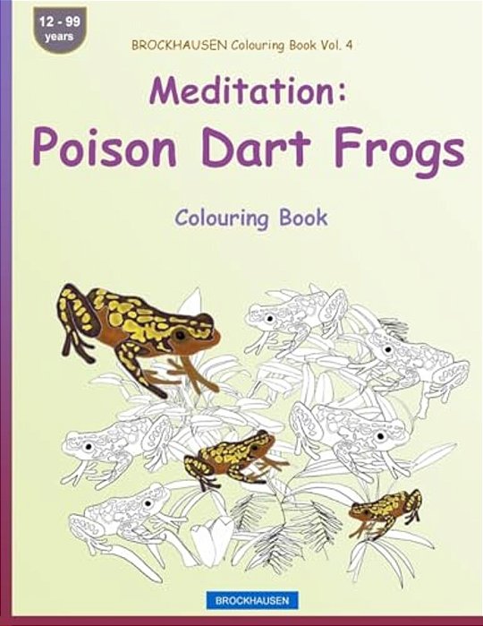 Brockhausen Colouring Book Vol. 4 - Meditation: Poison Dart Frogs: Colouring Book-..