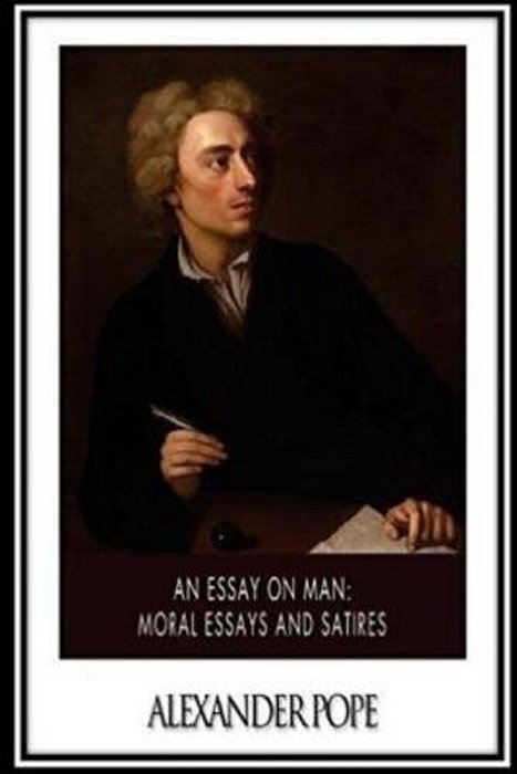 Essay On Man. Moral Essays And Satires-..