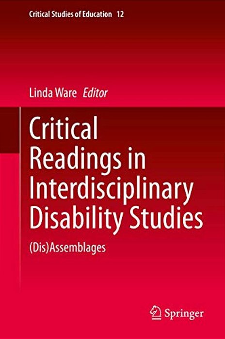 Critical Readings In Interdisciplinary Disability Studies: (Dis)assemblages-..