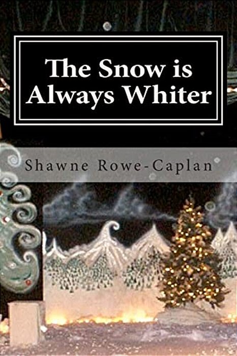 The Snow Is Always Whiter: A Winter Play For All Age Groups-..