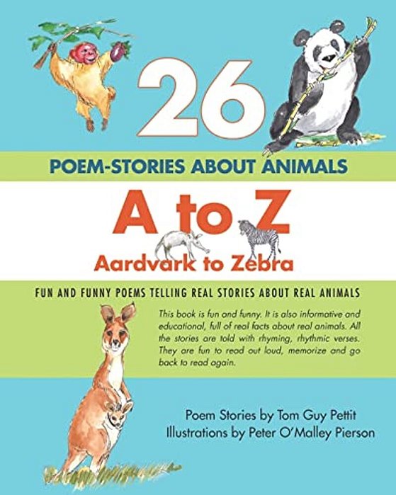 26 Poem-Stories About Animals, A To Z, Aardvark To Zebra: Fun And Funny Poems Telling Real Stories About Real Animals-..