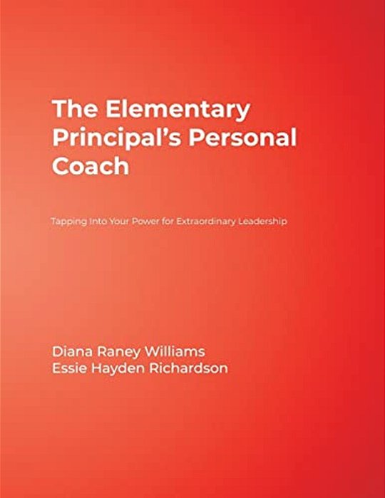 The Elementary Principal's Personal Coach: Tapping Into Your Power For Extraordinary Leadership-..