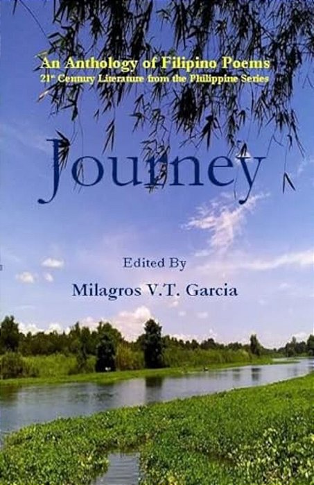 Journey: An Anthology Of Filipino Poems 21St Century Literature From The Philippine Series-..