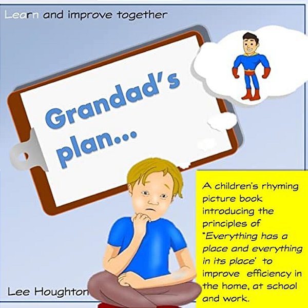Grandads Plan: A Rhyming Children's Book That Introduces The Lean Tool 5S: 5S - Everything Has A Place And Everything In Its Place. Lean For Children. -..