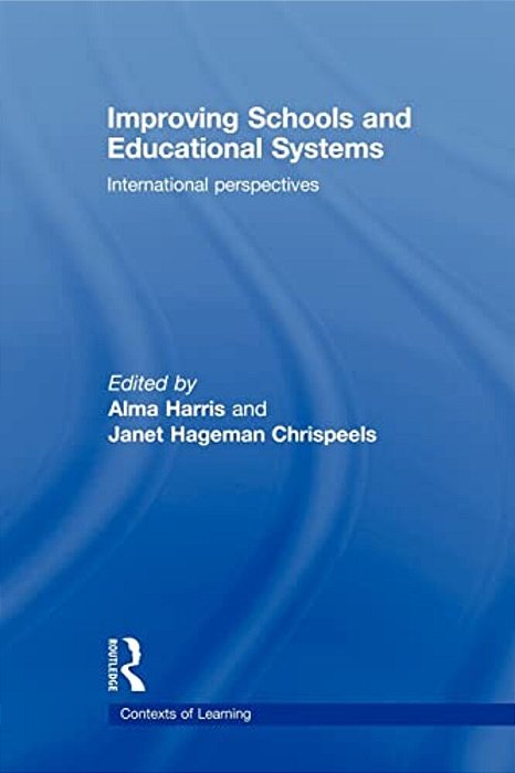 Improving Schools And Educational Systems: International Perspectives-..