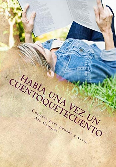 Había Una Vez Un Cuentoquetecuento: Cuentos Para Pensar Y Vivir-..