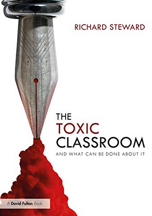 The Toxic Classroom: And What Can Be Done About It-..