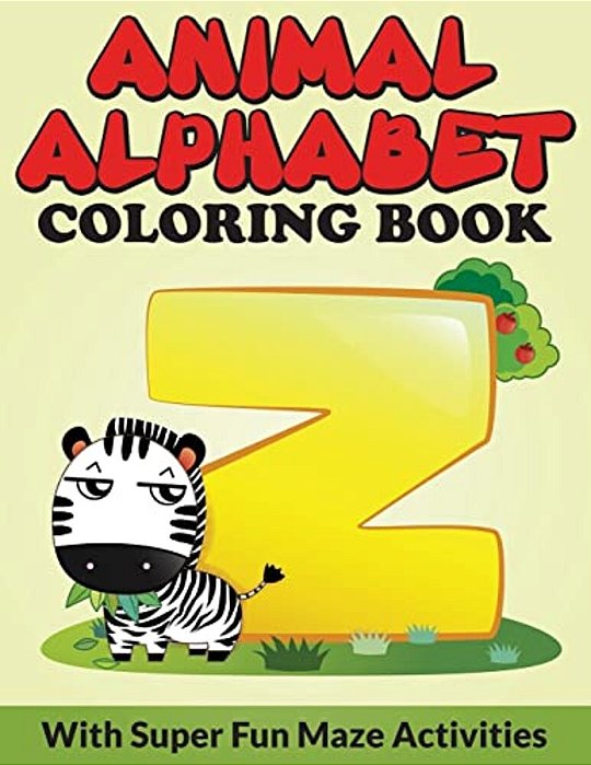 Animal Alphabet Coloring Book: With Super Fun Maze Activities-..