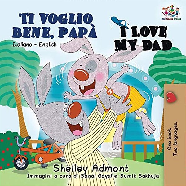 Ti Voglio Bene, Papà I Love My Dad: Italian English Bilingual Book For Kids-..