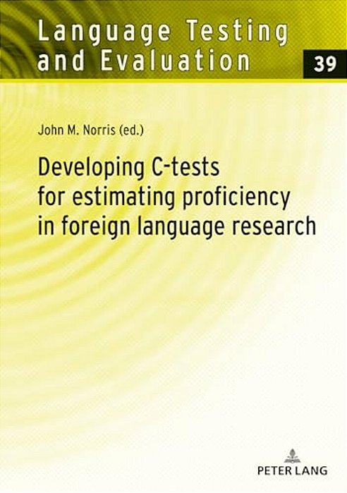 Developing C-Tests For Estimating Proficiency In Foreign Language Research-..
