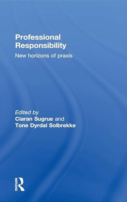 Professional Responsibility: New Horizons Of Praxis-..