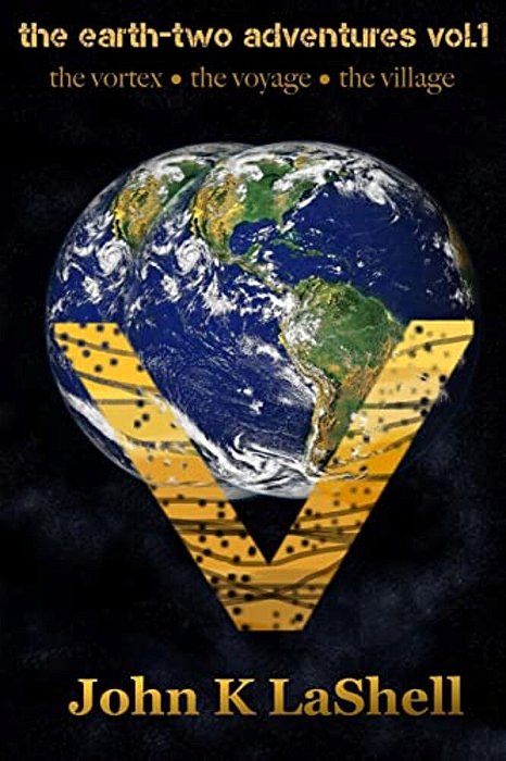 The Earth Two Adventures, Vol. 1: The Vortex, The Voyage, The Village-..