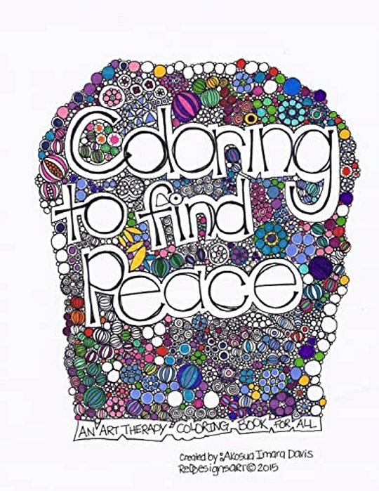 Coloring To Find Peace: Art Therapy Coloring Book-..