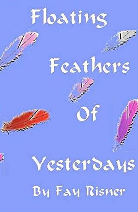 Floating Feathers Of Yesterdays: A Play Dealing With Alzheimer's Disease-..
