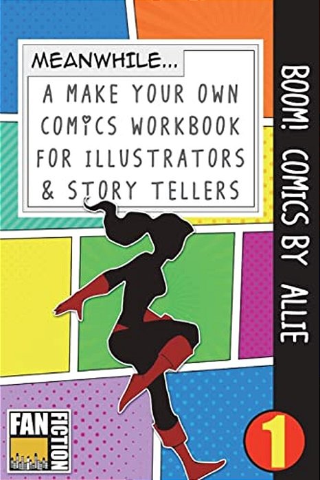 Boom! Comics By Allie: A What Happens Next Comic Book For Budding Illustrators And Story Tellers-..