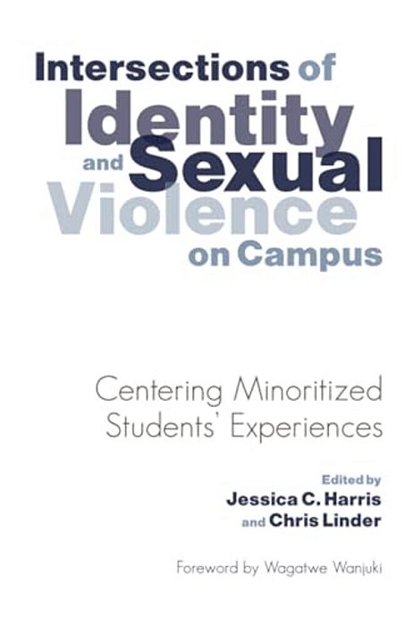 Intersections Of Identity And Sexual Violence On Campus: Centering Minoritized Students' Experiences-..