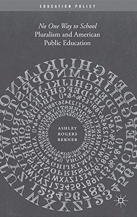 Pluralism And American Public Education: No One Way To School-..