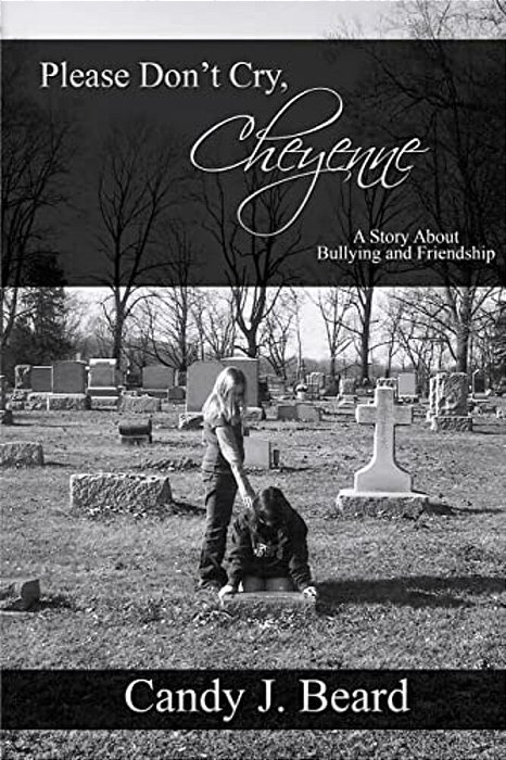 Please Don't Cry, Cheyenne: A Story About Bullying & Friendship-..